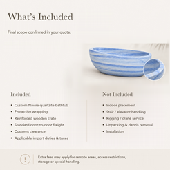 Navira Raised-End Oval Freestanding Soaking Bathtub – Azura Blue Quartzite — What’s Included in the Reference Price.