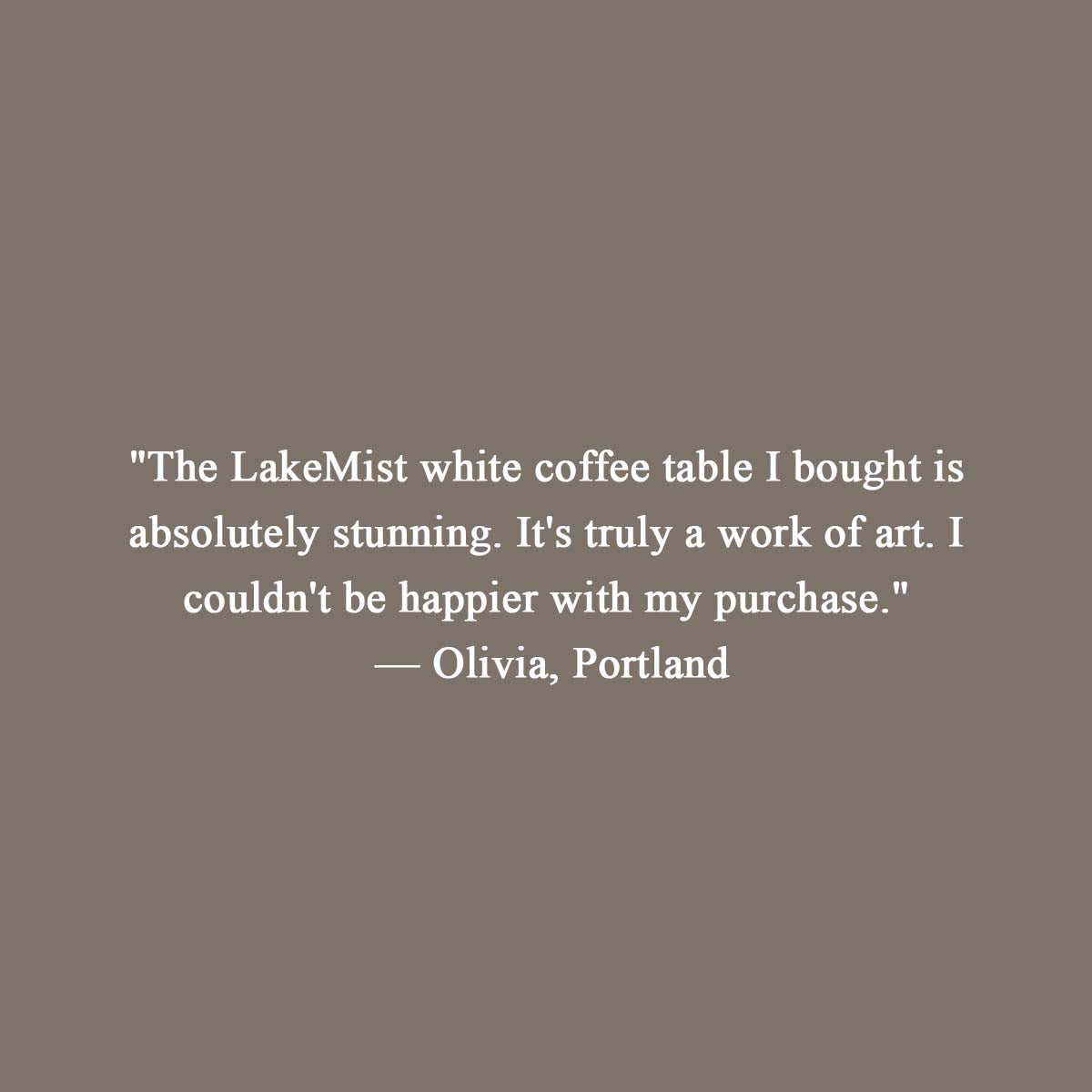 OIXDESIGN Customer Review, LakeMist Coffee Table, Italian Carrara Marble, Olivia from Portland. jpg