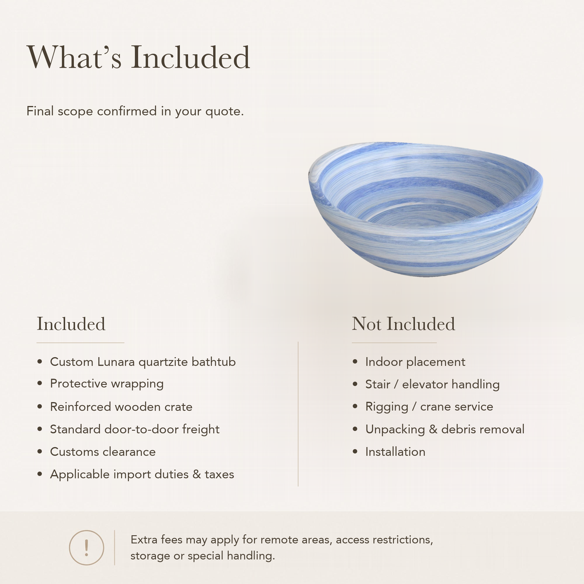 Lunara Round Freestanding Soaking Bathtub – Azura Blue Quartzite — What’s Included in the Reference Price.